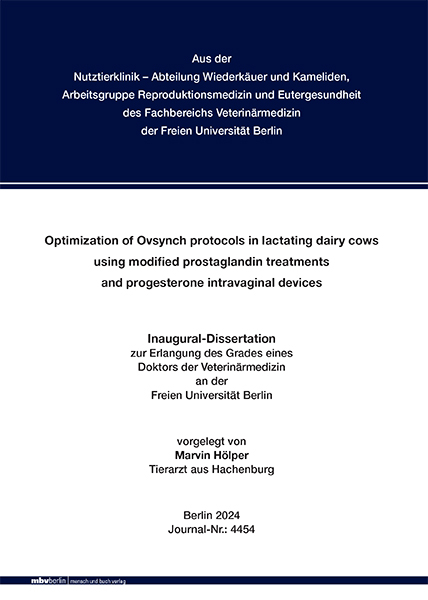 Optimization of Ovsynch protocols in lactating dairy cows using modified prostaglandin treatments and progesterone intravaginal devices - Marvin Hölper