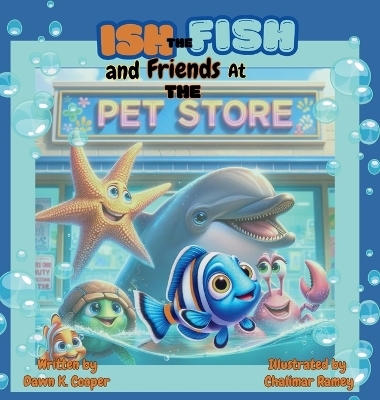 Ish the Fish and Friends at The Pet Store - Dawn K Cooper