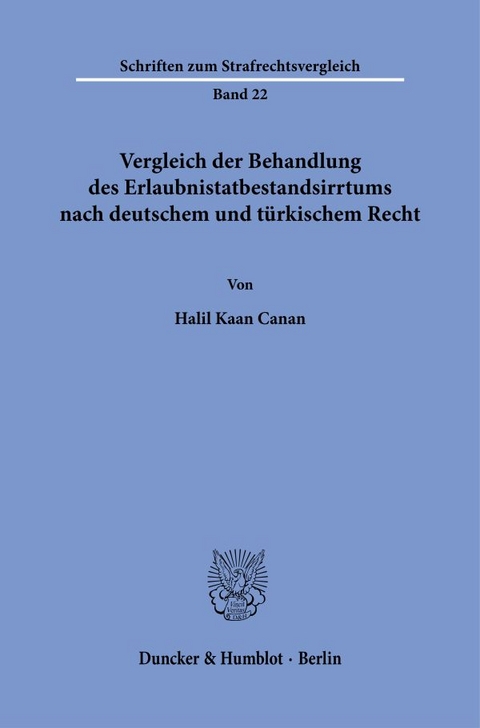 Vergleich der Behandlung des Erlaubnistatbestandsirrtums nach deutschem und türkischem Recht - Halil Kaan Canan