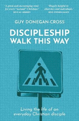 Discipleship: Walk This Way - Guy Donegan-Cross