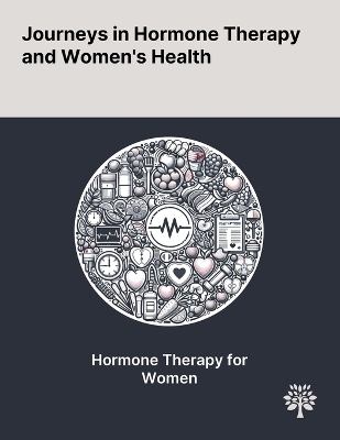 Journeys in Hormone Therapy and Women's Health - Rakibul M Islam, Robin J Bell, Sally Green