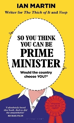 So You Think You Can Be Prime Minister - Ian Martin