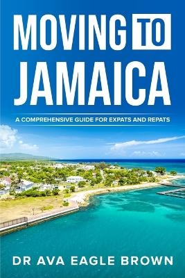 Moving to Jamaica - Dr Ava Eagle Brown