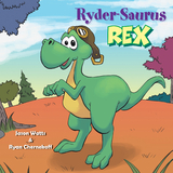 Ryder-Saurus Rex - Jason Watts, Ryan Chernekoff