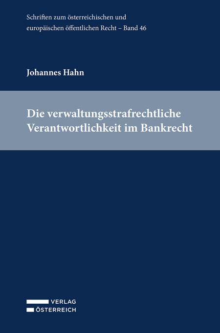 Die verwaltungsstrafrechtliche Verantwortlichkeit im Bankrecht - Johannes Hahn