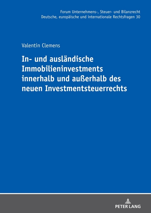 In- und ausländische Immobilieninvestments innerhalb und außerhalb des neuen Investmentsteuerrechts - Valentin Clemens