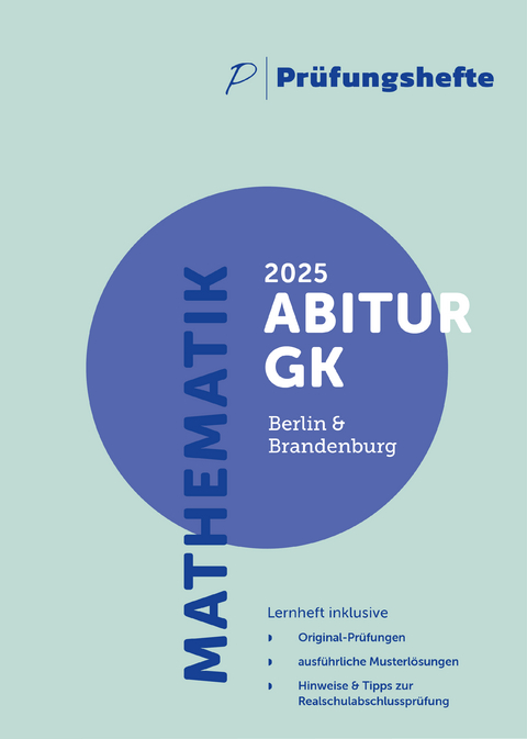 Prüfungsheft - 2025 Mathematik Abitur Grundkurs – Berlin und Brandenburg – Original-Prüfungen und Lösungen