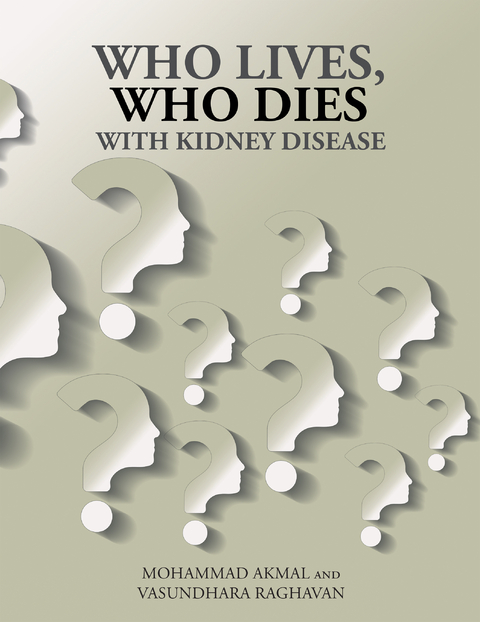 Who Lives, Who Dies with Kidney Disease - Mohammad Akmal, Vasundhara Raghavan