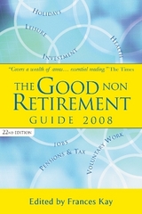 The Good Non Retirement Guide 2008 - Kay, Frances