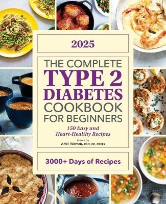 The Complete Type 2 Diabetes Cookbook for Beginners 2025 - Ariel Warren