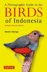 A Photographic Guide to the Birds of Indonesia - Strange, Morten