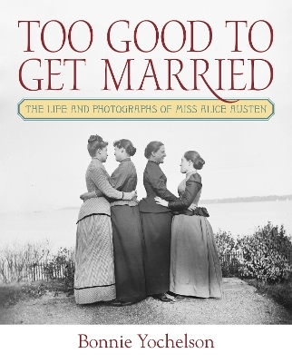 Too Good to Get Married - Bonnie Yochelson