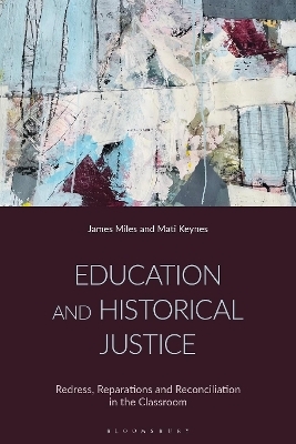 Education and Historical Justice - Dr James Miles, Dr Matthew R. Keynes