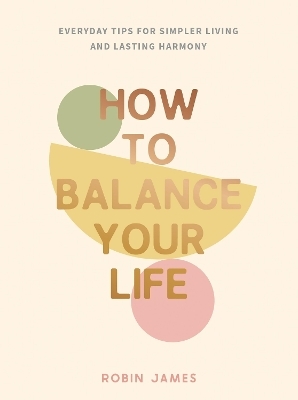 How to Balance Your Life - Robin James