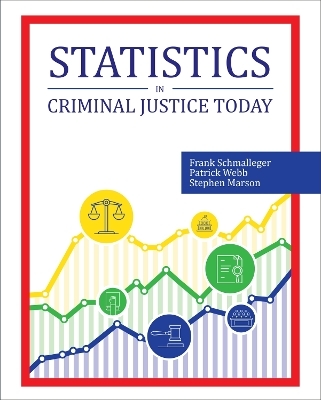 Statistics in Criminal Justice Today - Frank Schmalleger, Patrick Webb, Stephen Marson