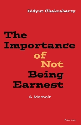 The Importance of Not Being Earnest - Bidyut Chakrabarty