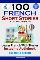 100 French Short Stories for Beginners - Christian Stahl