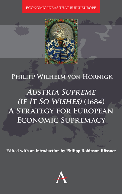 Austria Supreme (if it so Wishes) (1684): 'A Strategy for European Economic Supremacy’ - Philipp von Hörnigk