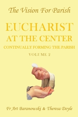 Eucharist at the Center - Fr Art Baranowski, Theresa Doyle