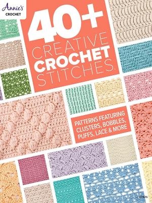 40+ Creative Crochet Stitches - Annie's Crochet