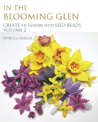 In the Blooming Glen - 3-D Flowers Volume 2 - Patricia Parker