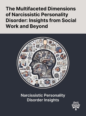 The Multifaceted Dimensions of Narcissistic Personality Disorder - Conny Löbert, Carsten Giebe, Glen O Gabbard