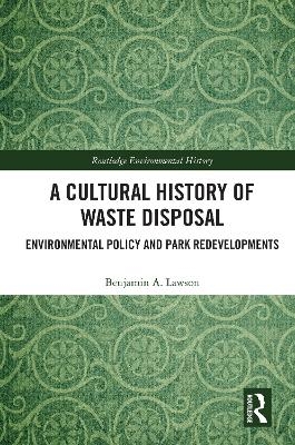 A Cultural History of Waste Disposal - Benjamin A. Lawson