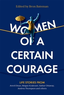 Women of a Certain Courage - Bron Bateman