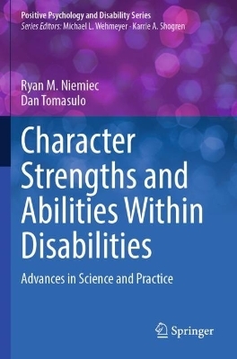 Character Strengths and Abilities Within Disabilities - Ryan M. Niemiec, Dan Tomasulo