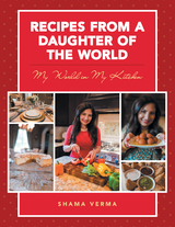 Recipes from a Daughter of the World - Shama Verma