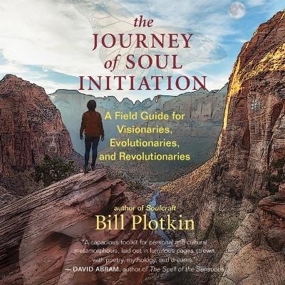 The Journey of Soul Initiation - Bill Plotkin