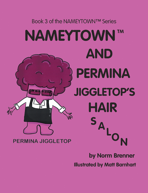 Nameytown and Permina Jiggletop’S Hair Salon - Norm Brenner