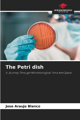 The Petri dish - Jose Araujo Blanco