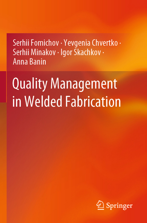 Quality Management in Welded Fabrication - Serhii Fomichov, Yevgenia Chvertko, Serhii Minakov, Igor Skachkov, Anna Banin