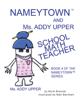 Nameytown and Ms. Addy Upper the School Math Teacher - Norm Brenner