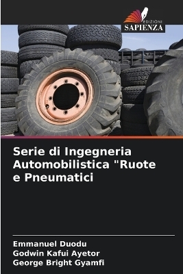 Serie di Ingegneria Automobilistica "Ruote e Pneumatici - Emmanuel Duodu, Godwin Kafui Ayetor, George Bright Gyamfi