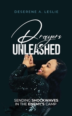 Prayers Unleashed - Deserene Leslie