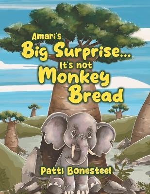 Amari's Big Surprise... It's not Monkey Bread - Patti Bonesteel