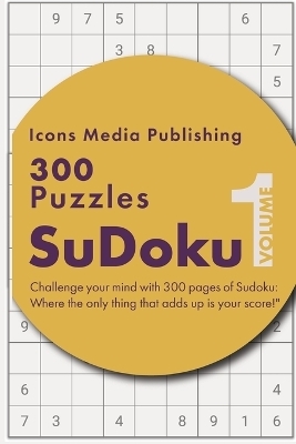 300 Easy Level Sudoku Puzzles Volume 1 - Icons Media Publishing