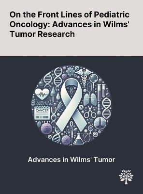 On the Front Lines of Pediatric Oncology - Roberto Iglesias Lopes, Armando J Lorenzo, Wei Wu