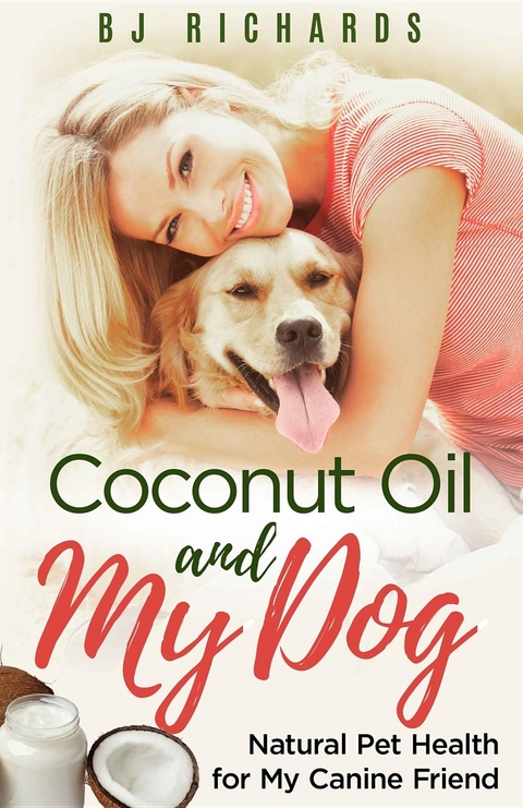 Coconut Oil and My Dog -  B J Richards