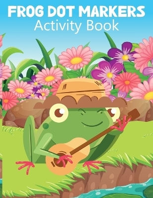 Frog Dot Markers Activity Book - Laura Bidden