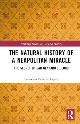 The Natural History of a Neapolitan Miracle - FRANCESCO DE CEGLIA