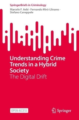 Understanding Crime Trends in a Hybrid Society - Marcelo F. Aebi, Fernando Miró-Llinares, Stefano Caneppele