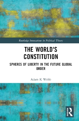 The World's Constitution - ADAM K WEBB