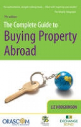 The Complete Guide to Buying Property Abroad - Hodgkinson, Liz