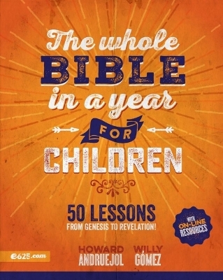 The Whole Bible in a Year for Children (Toda La Biblia En Un Año Para Niños) - Howard Andruejol, Willy Gómez