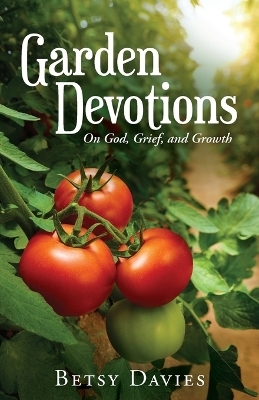 Garden Devotions - Betsy Davies