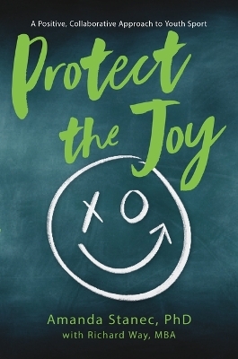 Protect the Joy: A Positive, Collaborative Approach to Youth Sport - Dr Stanec