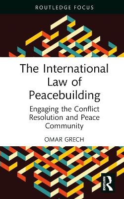 The International Law of Peacebuilding - Omar Grech